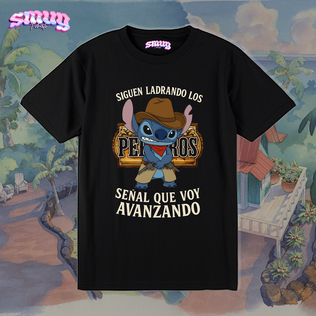 Playera Stitch norteño: Siguen ladrando los perros, señal que voy avanzando